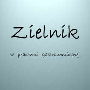 Zielnik w pracowni gastronomicznej