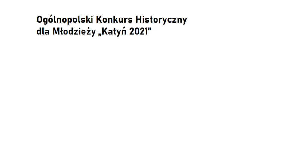 Ogólnopolski Konkurs Historyczny dla Młodzieży „Katyń 2021”